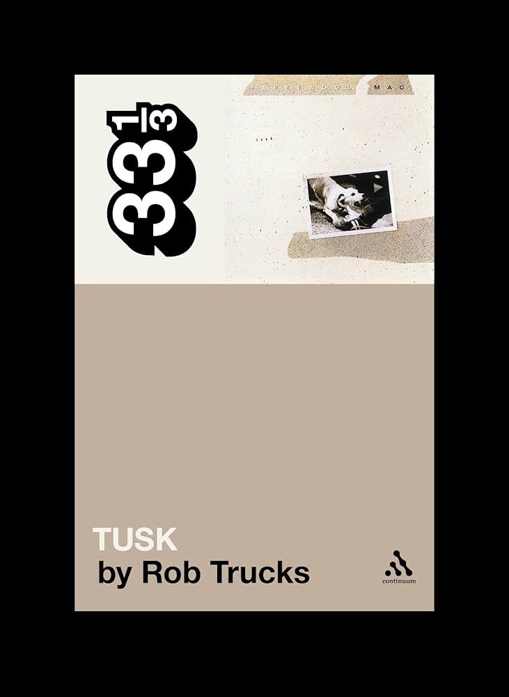 Fleetwood Mac's Tusk (33 1/3): Trucks, Rob: 9780826429025